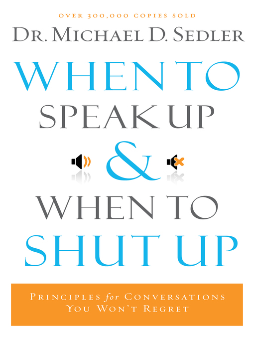 Title details for When to Speak Up and When To Shut Up by Dr. Michael D. Sedler - Wait list